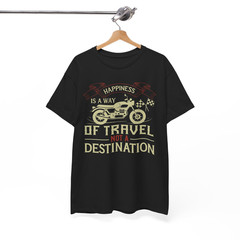 Happiness Is a Way of Travel Not a Destination Motorcycle Quote T-Shirt