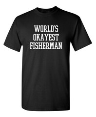 Okayest Fisherman In the World Super Soft Ring Spun Novelty Funny T Shirt