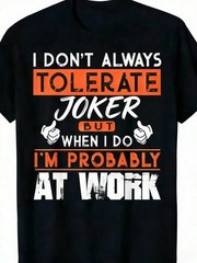 [Work T-Shirt] I Don’t Always Tolerate Stupid People When I Do I’m At Work