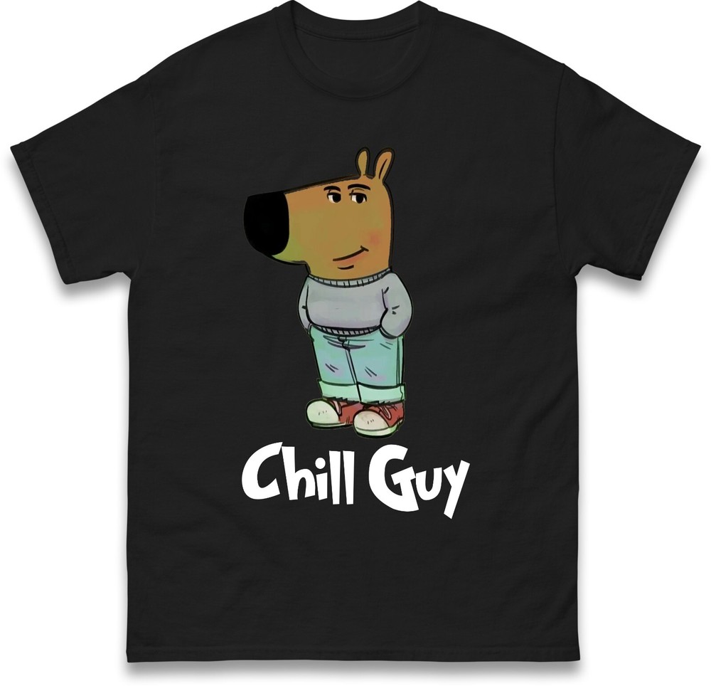 Chill Guy Funny Meme T-Shirt Hilarious Internet Slang Meme Unisex Gift Tee Top