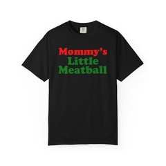Mommy’s Little Meatball Unisex Garment Dyed T shirt – Funny