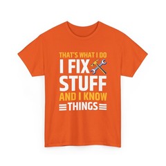 I Fix Stuff And Know Things Funny Mechanic Humor Men’s T Shirt USA Gift New Tee