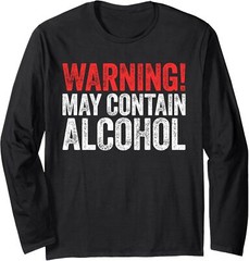Warning May Contain Alcohol Funny Drinking Theme Long Sleeve Tshirt