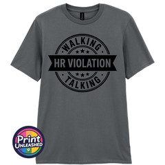 Walking Talking HR Violation T-Shirt Funny Novelty Tee Unisex Fun Office Gift