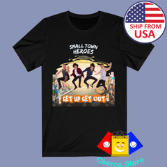 Small Town Heroes I Get Up Get Out Men’s Black T-Shirt Size S to 3XL