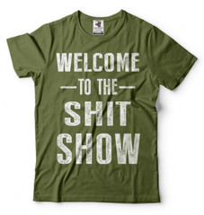 Welcome To The Sh*t Show Adult Graphic Funny T shirts