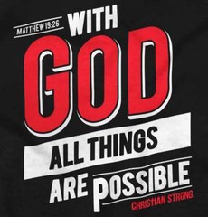Christian With God All Things Are Possible Womens or Mens Crewneck T Shirt Tee