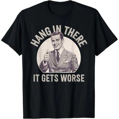 Funny Sarcastic Hang in T-Shirt