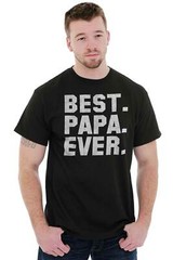 Best Papa Ever Dad Father Grandfather Gift Mens Casual Crewneck T Shirts Tees