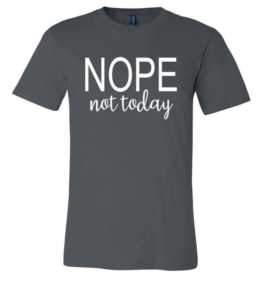 Funny NOPE Not Today Soft T-Shirt Humor College Novelty Adult Gift Tee