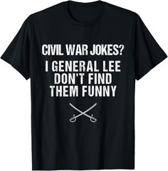 Funny Civil War Shirt for History Teachers _ History Buffs T-Shirt