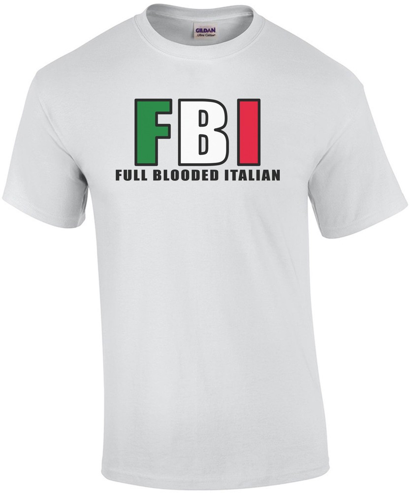 FBI – Full Blooded Italian T-Shirt