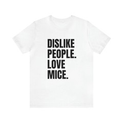 Dislike People Love Mice, Kurzarm, Geschenk, maus, Herren T-Shirt Unisex Jersey