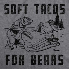 Mens Soft Tacos for Bears T Shirt Funny Sarcastic Camping Bear Attack Graphic