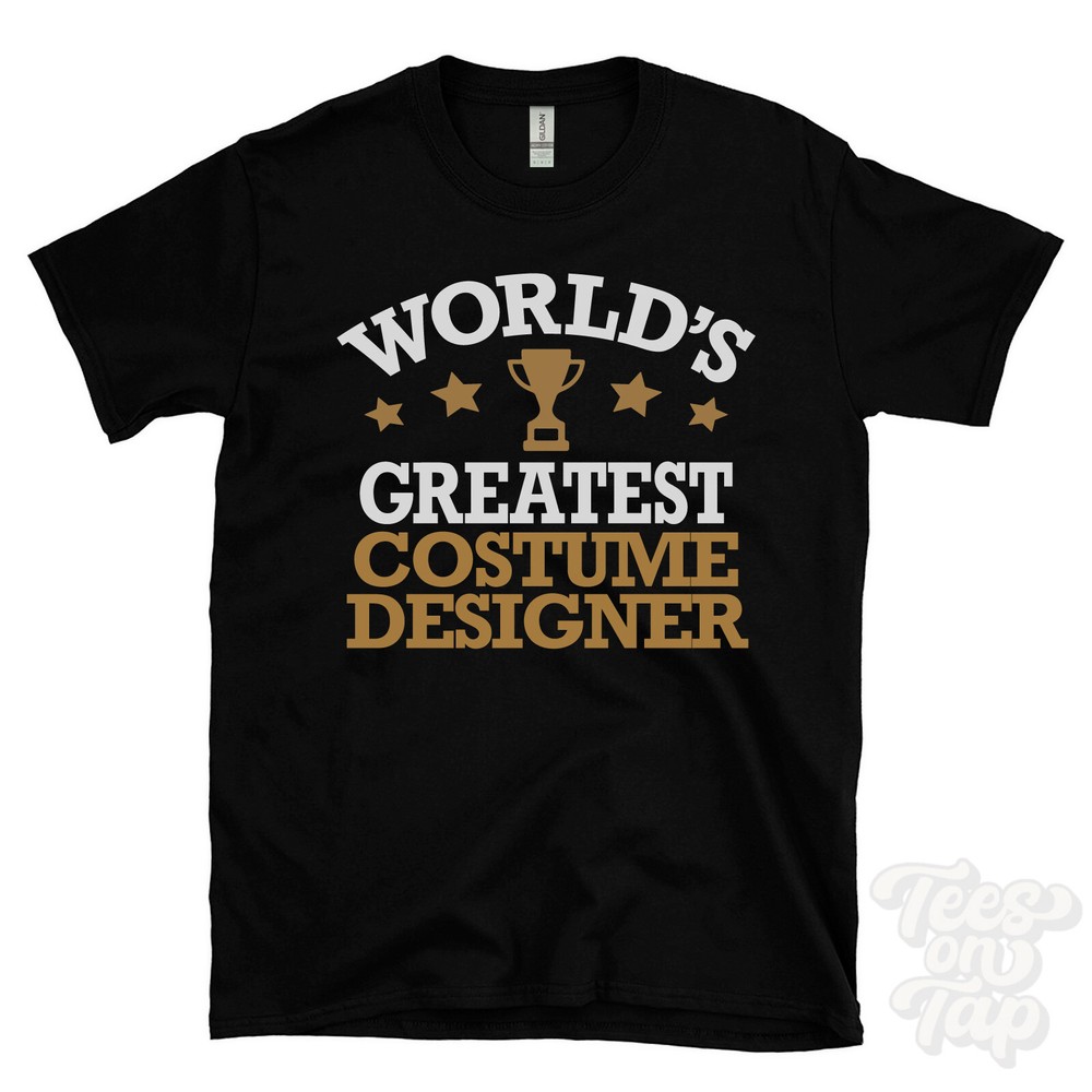 WORLD’S GREATEST COSTUME DESIGNER T-SHIRT cool funny gift idea