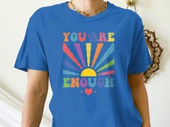 You Are Enough T-Shirt, Positive Affirmation Tee, Self Love Inspirational Shirt