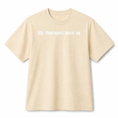 Funny Sarcastic Quote T-Shirt My Therapist Gave Up Humor Meme Tee Streetwear