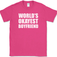Worlds Okayest Boyfriend T-Shirt Funny Dating Joke Humor Tee