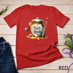 Be Mine A Honey-Sweet Valentine’s Day Tee Funny T-Shirt Unisex T-shirt