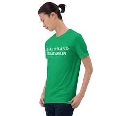 Make Ireland Great Again Irish presidency Unisex T-Shirt