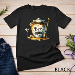 Be Mine A Honey-Sweet Valentine’s Day Tee Funny T-Shirt Unisex T-shirt