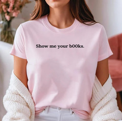 Show me Your Books T-Shirt