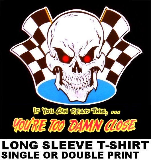 YOU’RE TOO DAMN CLOSE OLD SCHOOL HOT RAT ROD OUTLAW CAR CLUB BIKER SKULL T-SHIRT
