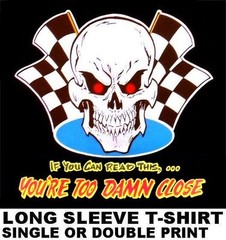 YOU’RE TOO DAMN CLOSE OLD SCHOOL HOT RAT ROD OUTLAW CAR CLUB BIKER SKULL T-SHIRT