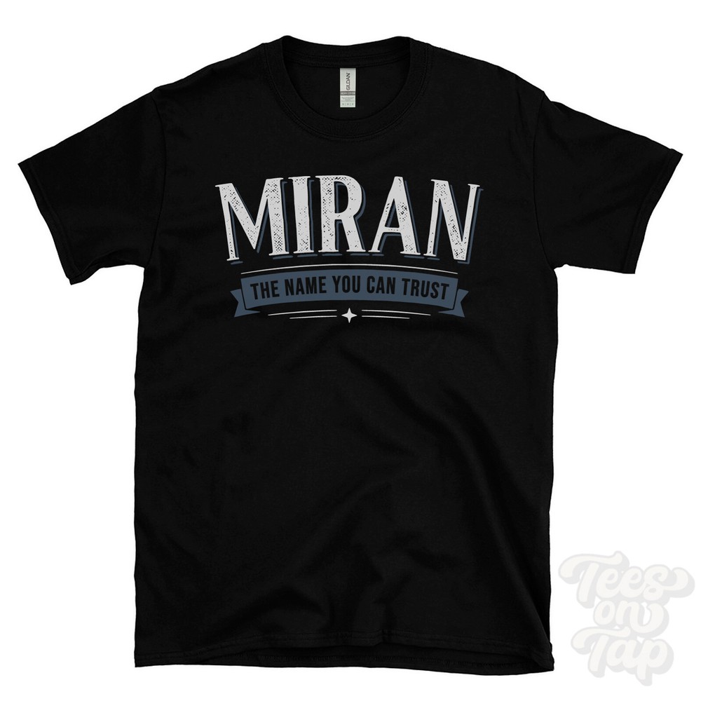 MIRAN THE NAME YOU CAN TRUST T-SHIRT mens & womens novelty family gift idea
