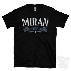 MIRAN THE NAME YOU CAN TRUST T-SHIRT mens & womens novelty family gift idea
