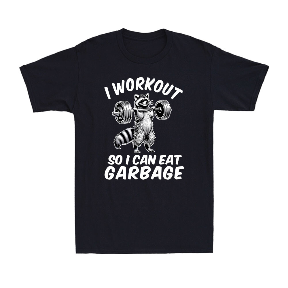 I Work Out So I Can Eat Garbage Raccoon Gym Weight Training Men’s T-Shirt