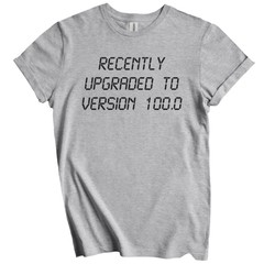 Recently Upgraded To Version 100.0 Funny 100th Birthday T-Shirt