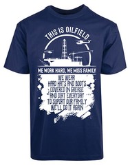 This Is Oil Field We Work Hard We Miss Family New Mens Shirt Oil Driller Workers