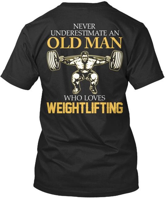 Old Man Loves Weightlifting Back Never Underestimate An T-Shirt USA Made S-5XL