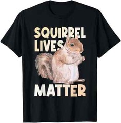 Squirrel Lives Matter – Squirrel Lover Funny Animal Lover T-Shirt