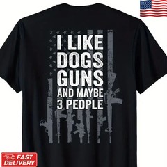 I Like Dogs Guns Maybe 3 People T-Shirt Funny Patriotic Dog Lover Graphic Tee