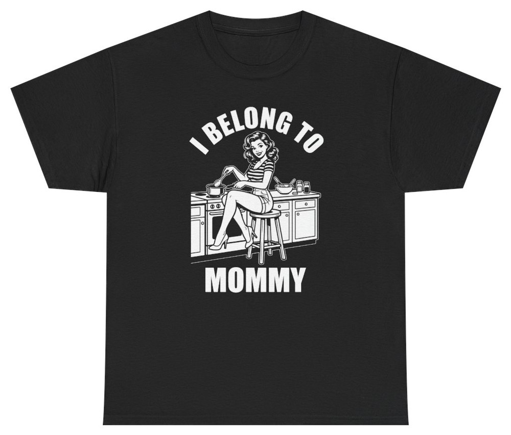I Belong To Mommy Funny Mom Humor Tee | Unethical Threads