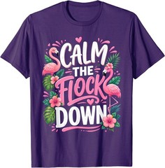 Funny Flamingo Calm The Flock Down Beach Tropical Summer T-Shirt