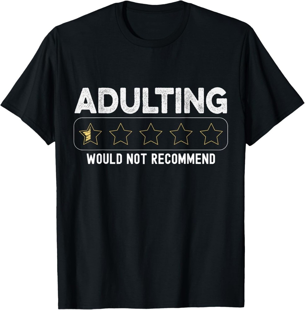 Adulting Would Not Recommend Adulting Rating Funny Saying T-Shirt