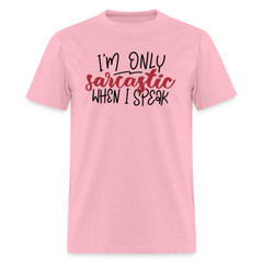 I’m Only Sarcastic When I Speak T-Shirt