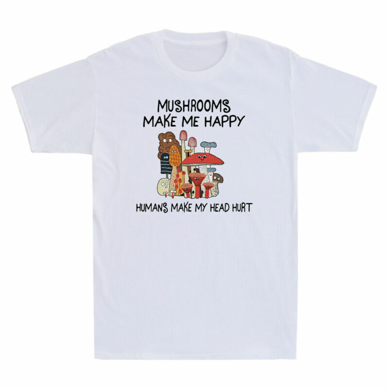 Mushrooms Make Me Happy Humans Make My Head Hurt Funny Mycology Men’s T-Shirt