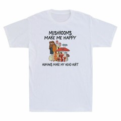 Mushrooms Make Me Happy Humans Make My Head Hurt Funny Mycology Men’s T-Shirt