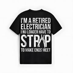 Funny Retired Electrician T Shirt I No Longer Have To Strip