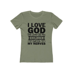 Next Level Soft Cotton Tee “I Love God but Some of His Children”