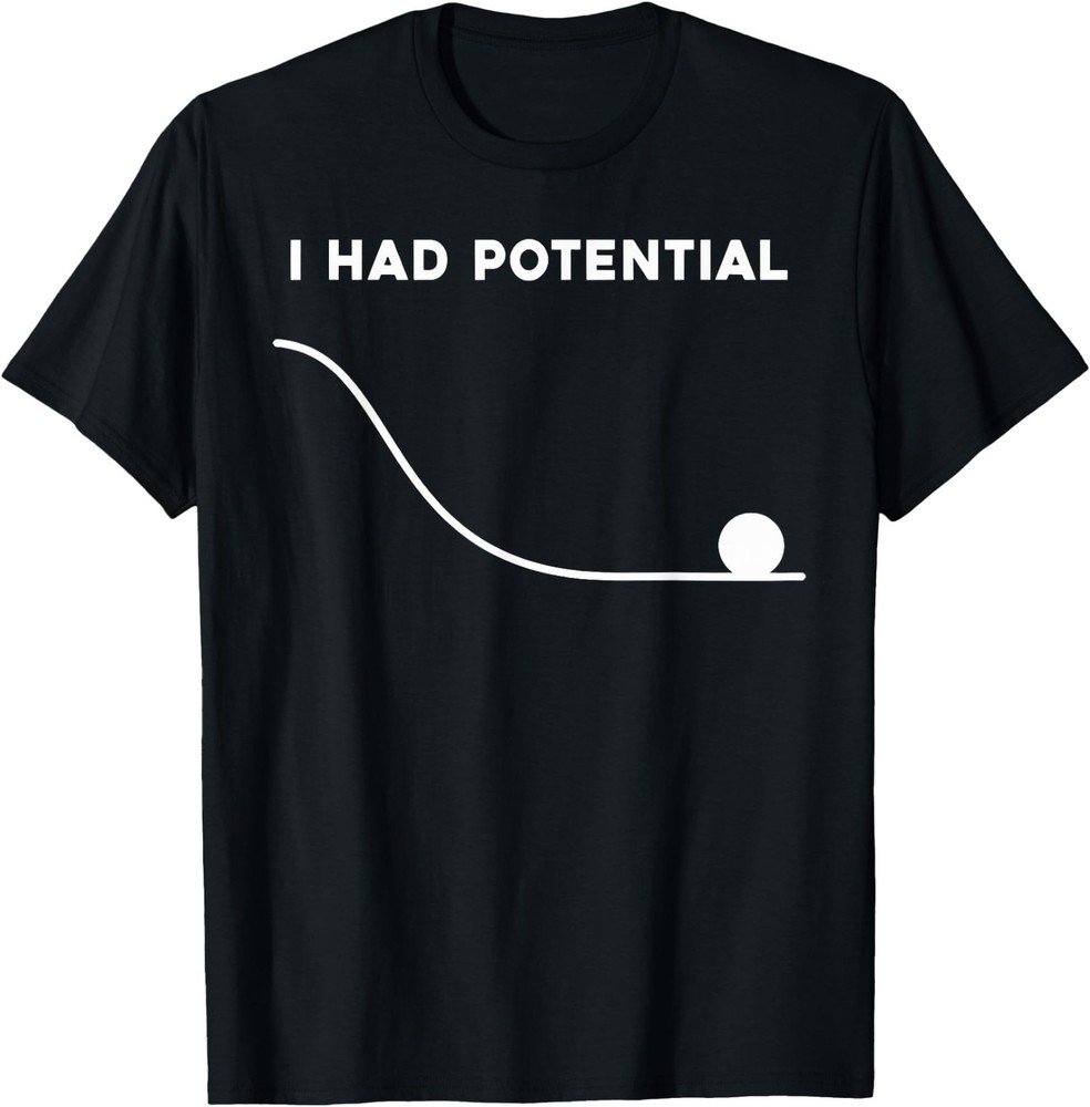I Had Potential Funny Sarcastic Minimal Quote T-Shirt