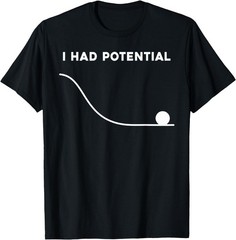 I Had Potential Funny Sarcastic Minimal Quote T-Shirt