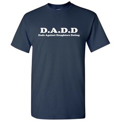 DADD Dads Against Daughters Dating Funny T-Shirt