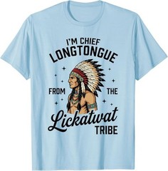 Chief Longtongue from The Lickatwat Tribe Inappropriate T-Shirt