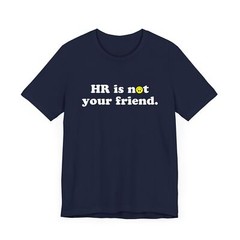 HR Is Not Your Friend T-Shirt, Funny Co Worker Gift, Workplace Humor, Co-Worker
