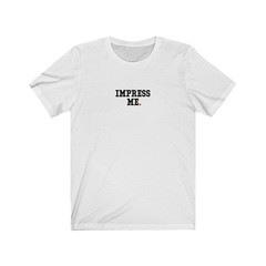 IMPRESS ME (t-shirt) – tee graphic statement – Black White Grey Red